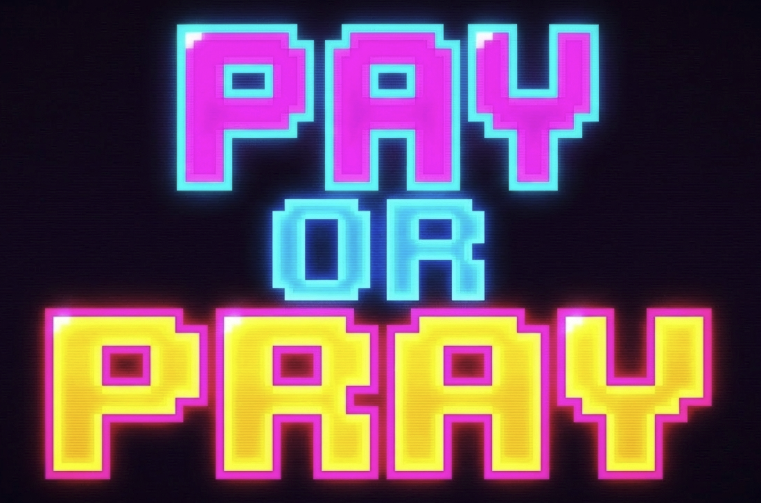 PAY OR PRAY